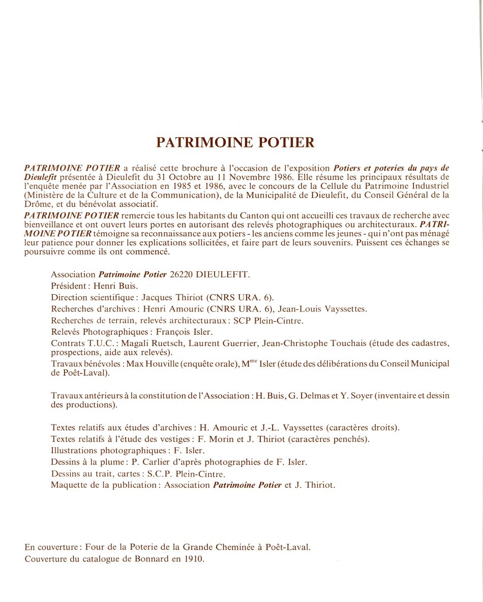 Association Patrimoine Potier : Henri BUIS Président, Max Houville trésorier, 
 Direction scientifique Jacques THIRIOT, chercheurs archivistes Henri AMOURIC et Jean-Louis VAYSSETTES, recherches de terrain et
 relevés architecturaux Frédéric MORIN